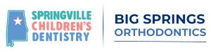 Springville Children’s Dentistry & Big Springs Orthodontics